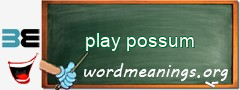 WordMeaning blackboard for play possum